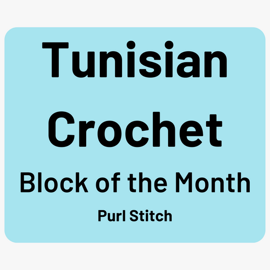 Tunisian Crochet Block of the Month Class - Purl Stitch