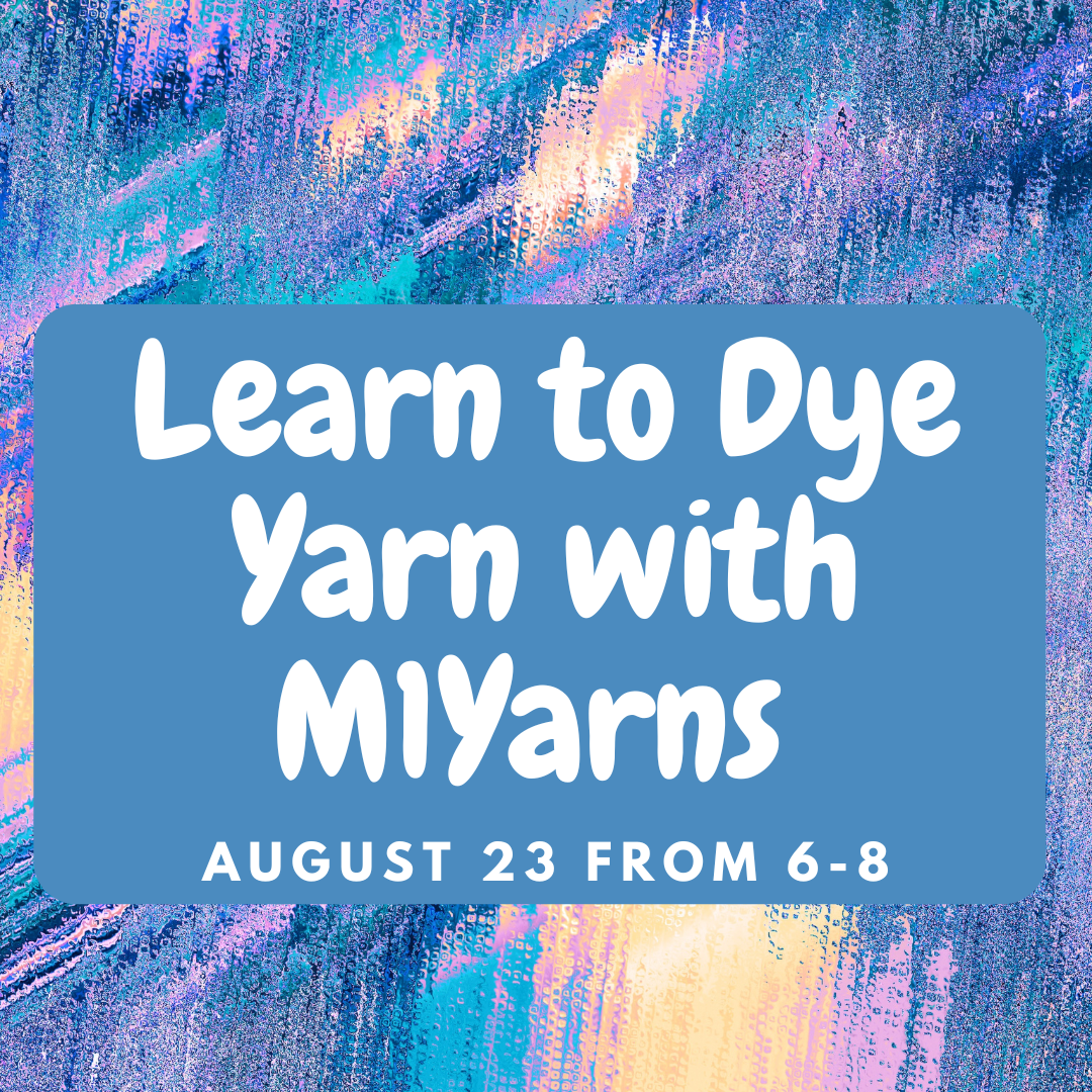 Learn to Dye with M1Yarns - August 23rd