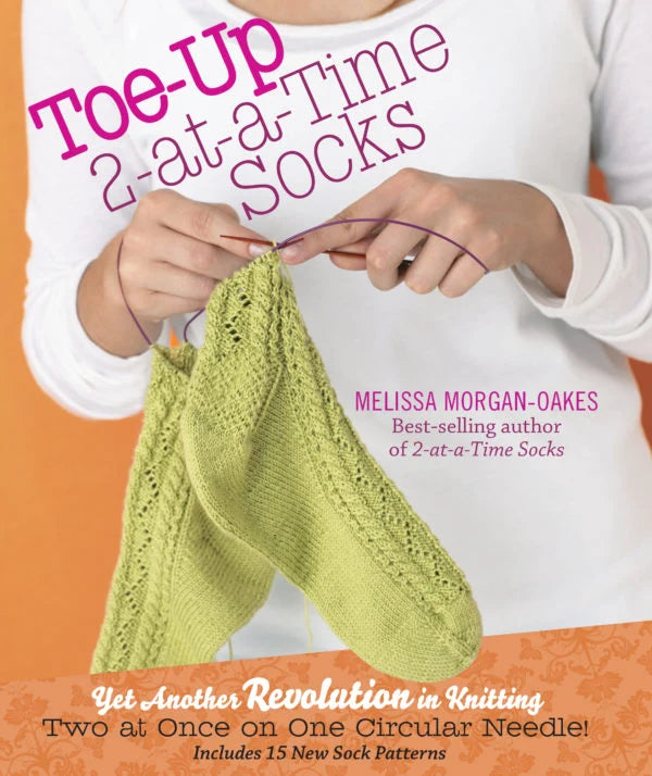 Toe-Up, 2 -at-a- Time Sock Book by Melissa Morgan-Oates