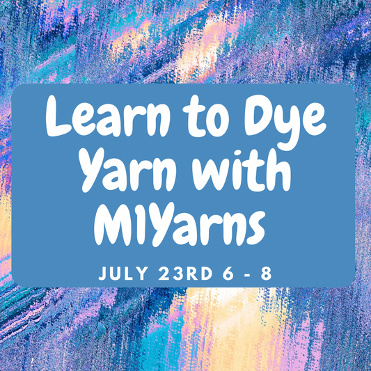 Learn to Dye with M1Yarns - July 23 6-8