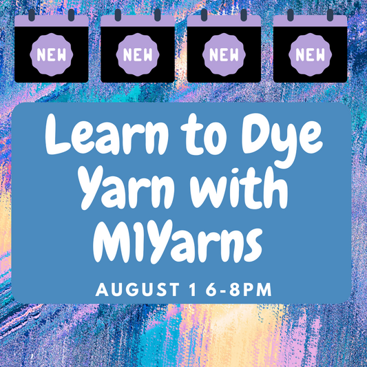 Learn to Dye with M1Yarns - August 1st 6-8pm